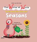SEE THE WORLD WITH A LITTLE WORM SEASONS