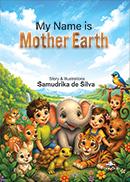 MY NAME IS MOTHER EARTH