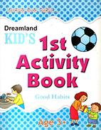 DREAMLAND KIDS 1 ST ACTIVITY BOOK GOOD HABITS