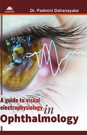 A GUIDE TO VISUAL ELECTROPHYSIOLOGY IN OPTHOMOLOGY