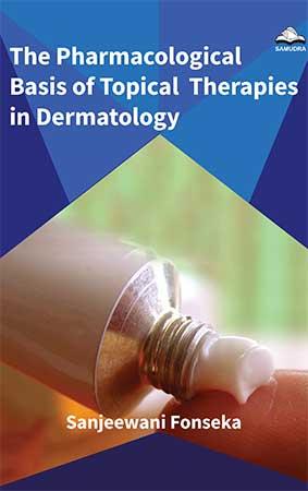 THE PHARMACOLOGICAL BASIS OF TOPICAL THERAPIES IN DERMATOLOGY
