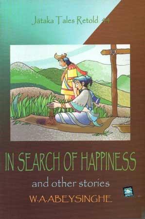 JATHAKA TALES RETOLD 44 - IN SEARCH OF HAPPINESS