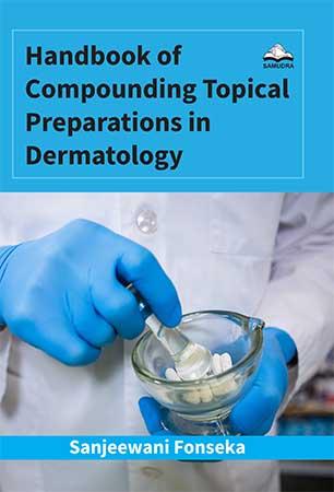HAND BOOK OF COMPOUNDING TOPICAL PREPARATIONS IN DERMATOLOGY