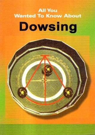 ALL YOU WANTED TO KNOW ABOUT - Dowsing