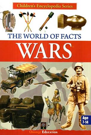 CHILDREN`S ENCYCLOPEDIA SERIES - THE WORLD OF FACTS - WARS