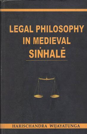 LEGAL PHILOSOPHY IN MEDIEVAL SINHALE