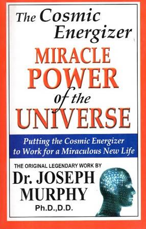 THE COSMIC ENERGIZER MIRACLE POWER OF THE UNIVERSE