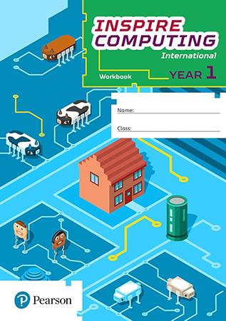 PEARSON INSPIRE COMPUTING INTERNATIONAL - YEAR 1 WORKBOOK