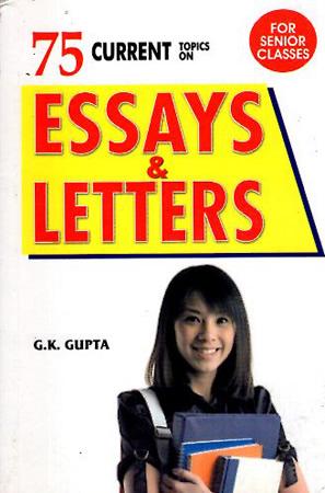 75 CURRENT TOPICS ON ESSAYS & LETTERS