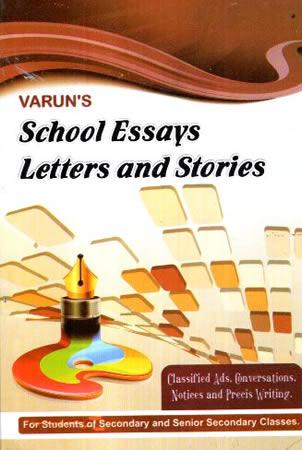 SCHOOL ESSAYS LETTERS AND STORIES