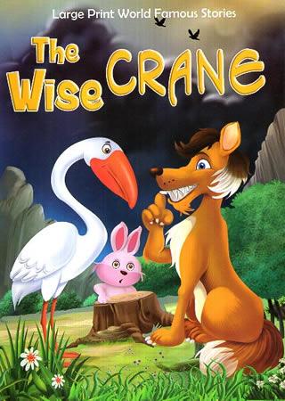 LARGE PRINT WORLD FAMOUS STORIES - The Wise Crane