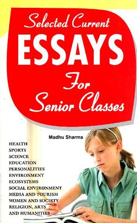 SELECTED CURRENT ESSAYS FOR SENIOR CLASSES