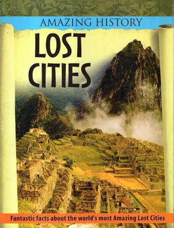 AMAZING HISTORY - Lost Cities