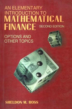 AN ELEMENTARY INTRODUCTION TO MATHEMATICAL FINANCE
