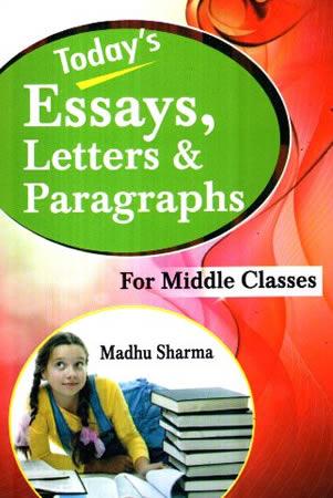 TODAY'S - ESSAYS, LETTERS & PARAGRAPHS FOR MIDDLE CLASSES