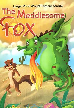 LARGE PRINT WORLD FAMOUS STORIES - The Meddlesome fox