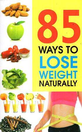 85 WAYS TO LOSE WEIGHT NATURALLY