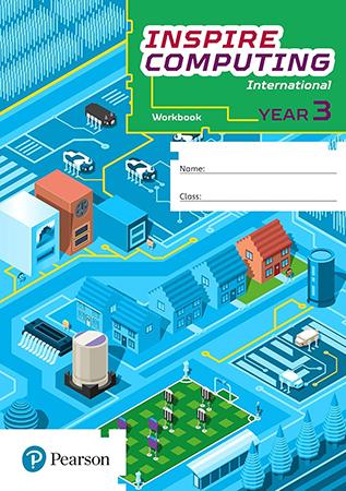 PEARSON INSPIRE COMPUTING INTERNATIONAL - YEAR 3 WORKBOOK