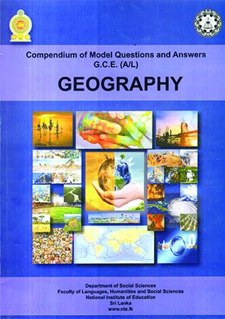 G.C.E.(A/L) GEOGRAPHY - COMPENDIUM OF MODEL QUESTIONS AND ANSWERS
