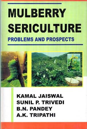 MULBERRY SERICULTURE PROBLEMS AND PROSPECTS