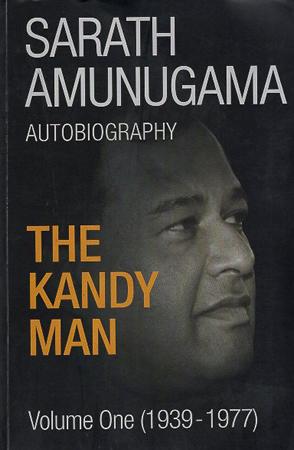 THE KANDY MAN - SARATH AMUNUGAMA Volume One (1939-1977)