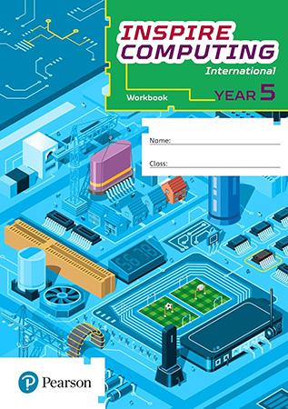PEARSON INSPIRE COMPUTING INTERNATIONAL - YEAR 5 WORKBOOK