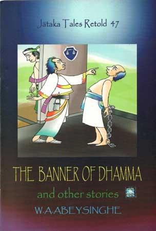 JATHAKA TALES RETOLD 47 - THE BANNER OF DHAMMA