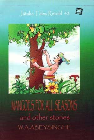 JATHAKA TALES RETOLD 42 - MANGOES FOR ALL SEASONS
