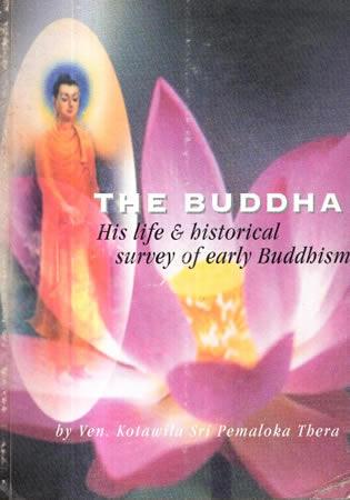 THE BUDDHA HIS LIFE & HISTORICAL SURVEY OF EARLY BUDDHISM
