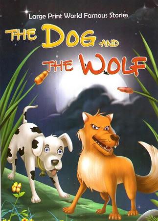 LARGE PRINT WORLD FAMOUS STORIES - The Dog and The Wolf