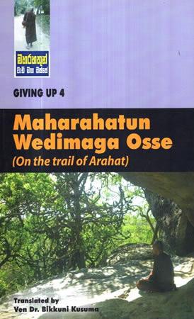 MAHARAHATHUN WEDIMAGA OSSE - 4 ON THE TRAIL OF ARAHAT