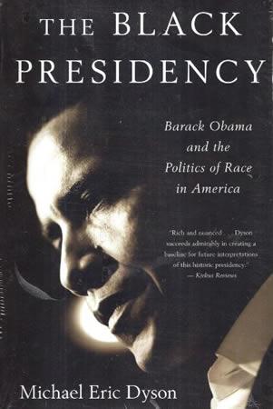 THE BLACK PRESIDENCY BARACK OBAMA AND THE POLITICS