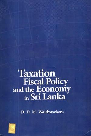 TAXATION FISCAL POLICY AND THE ECONOMY IN SRI LANKA