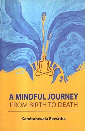 A MINDFUL JOURNEY FROM BIRTH TO DEATH