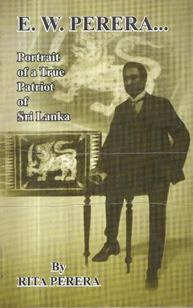 E. W. PERERA PORTRAIT OF A TRUE PATRIOT OF SRI LANKA