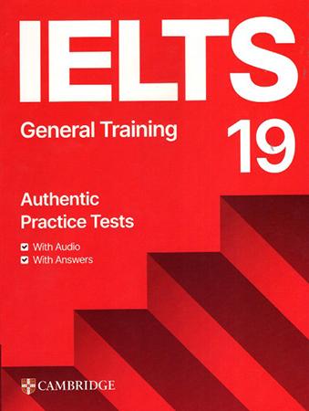 CAMBRIDGE IELTS 19 GENERAL TRAINING WITH ANSWERS