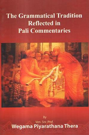 THE GRAMMATICAL TRADITION REFLECTED IN PALI COMENTARIES