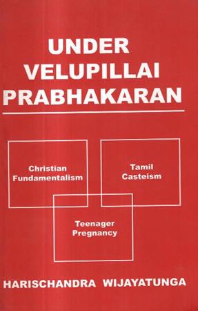 UNDER VELUPILLAI PRABHAKARAN