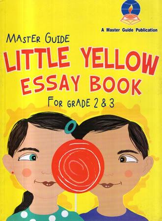 LITTLE YELLOW ESSAY BOOK FOR GRADE 2 & 3